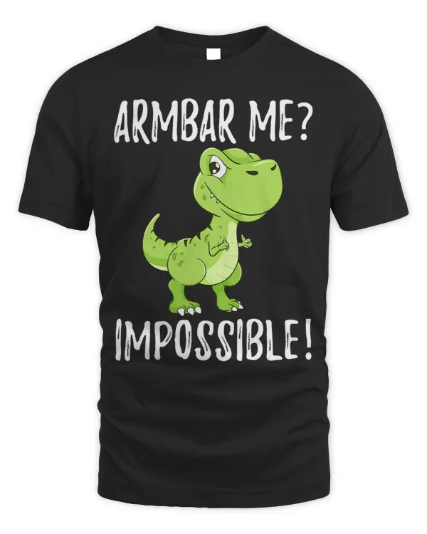 Armbar Me Impossible TRex BJJ Jiu Jitsu No Gi