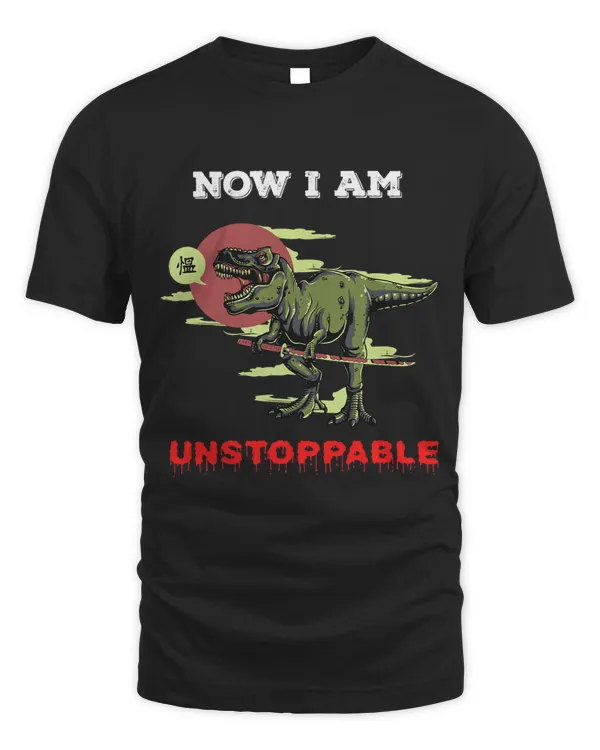 Now I Am Unstoppable Funny TRex Dinosaurus for kids 1