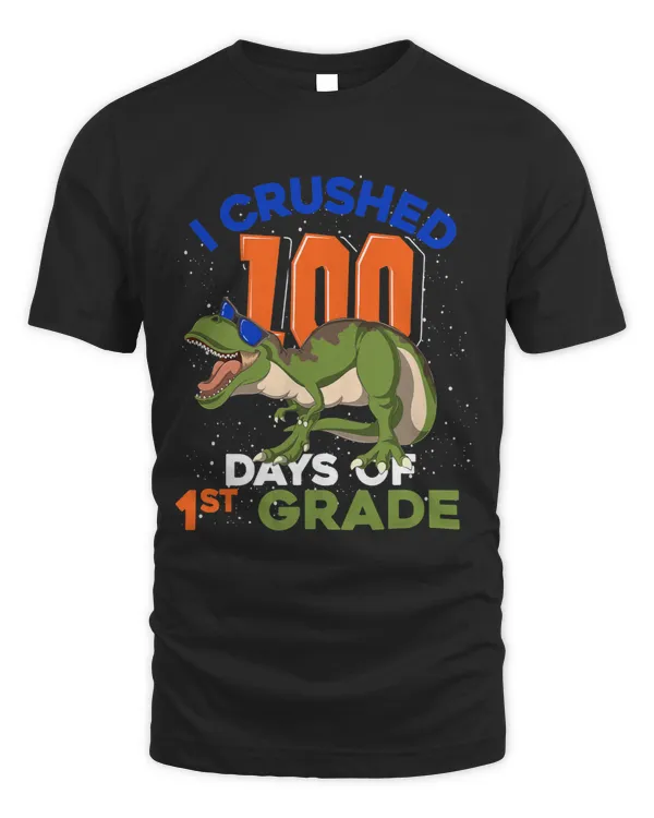 I Crushed 100 Days Of 1st Grade T Rex Kid 100 Days Of School