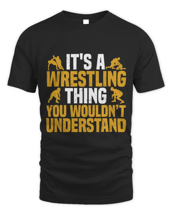 Mens Funny Its A Wrestling Thing You Wouldnt Understand Fighter