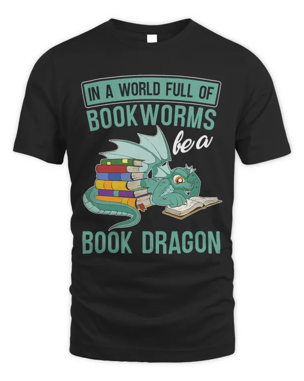 Reading Book Funny Reading In A World Full Of Bookworms Be A Book Dragon Reader