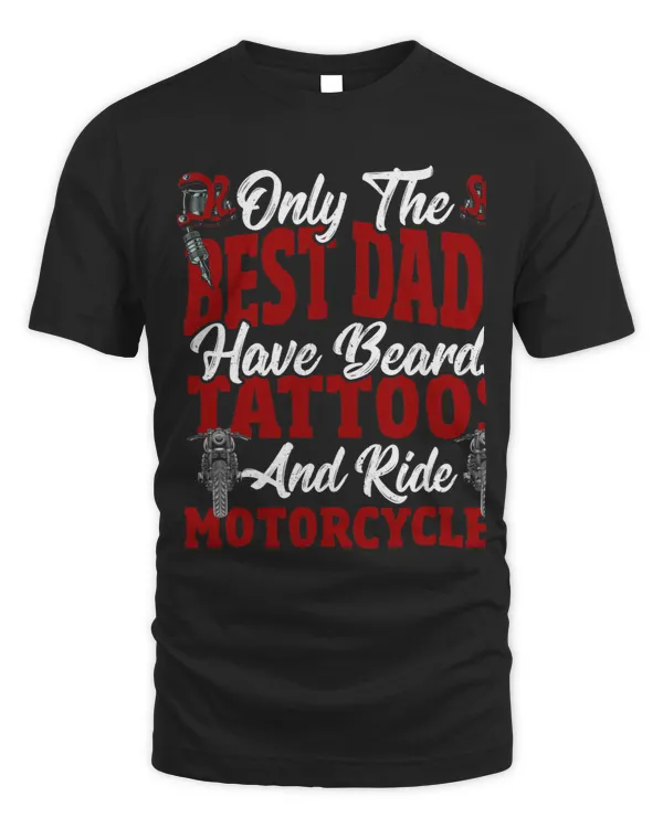 Mens Only The Best Dads Have Beards Tattoos and Ride Motorcycles