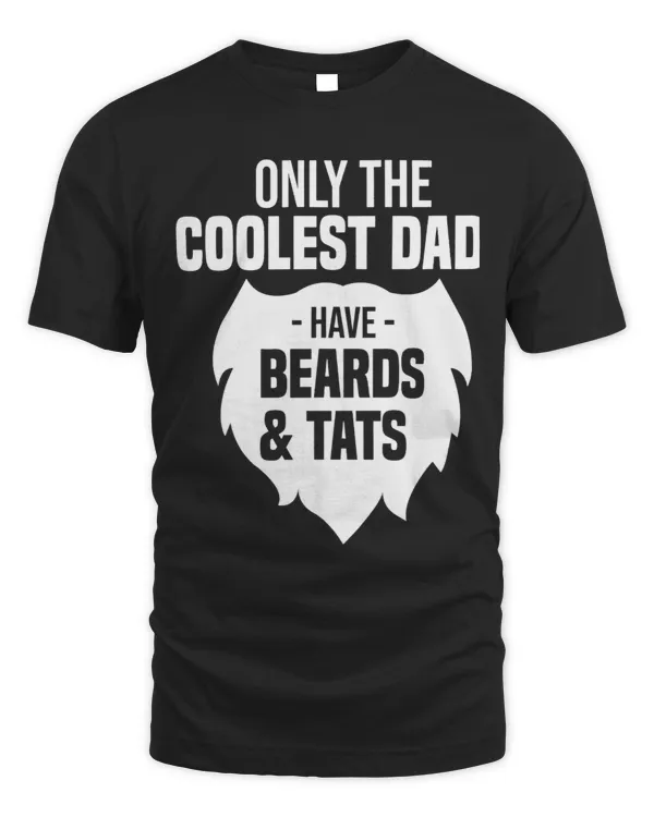 Mens Only The Coolest Dads Have Beards Tats Humor Fathers day