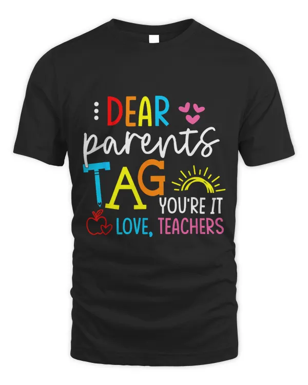 Dear Parents Tag Youre It Love Teacher Rainbow Funny Teacher