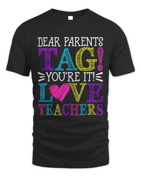 Dear Parents Tag Youre It Love Teachers Last Day of School 4