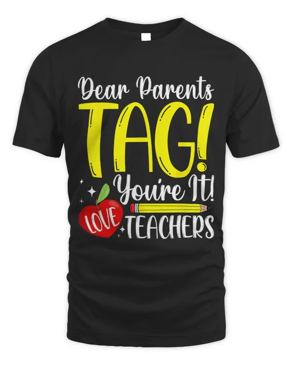Dear Parents Tag Youre It Love Teachers Last Day of School 5