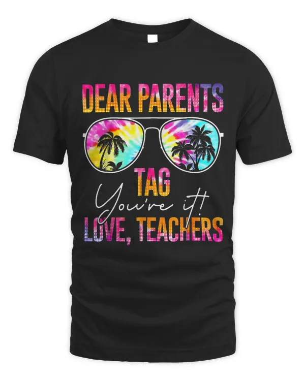 Dear Parents Tag Youre It Love Teachers Tie Dye Funny Gifts