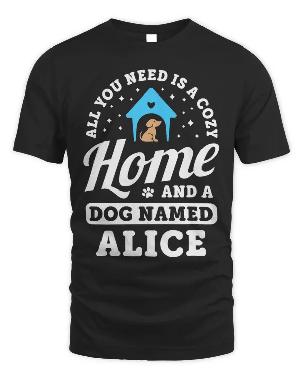 All You Need Is A Dog Named Alice Dogs Puppies Puppy Name