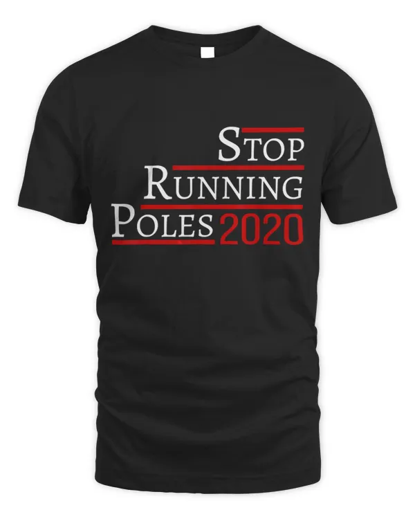 Stop running poles 2020 T-Shirt