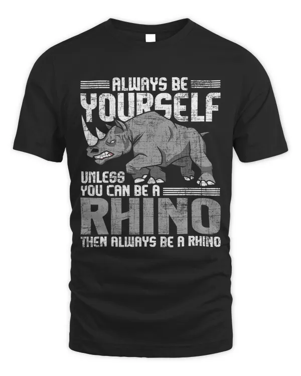 Always Be Yourself Unless 2Rhinoceros Zoology Rhino Lover