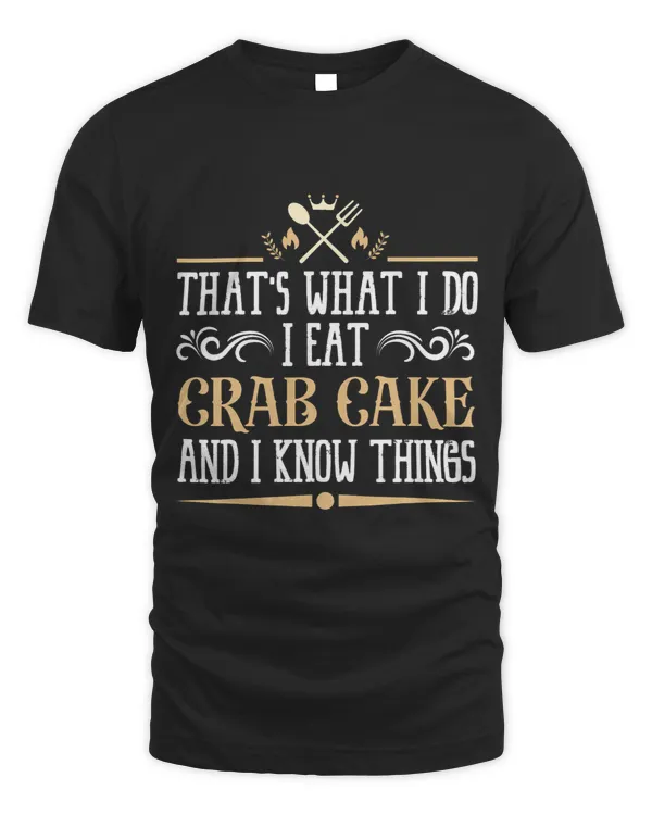 I Eat Crab Cake and I Know Things Classic Favorite Food.