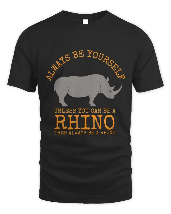Always Be Yourself Unless You Can Be a Rhino 33