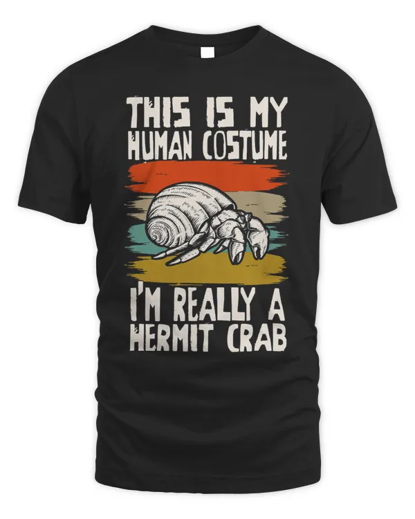 Funny This Is My Human Costume Im Really A 2Hermit Crab