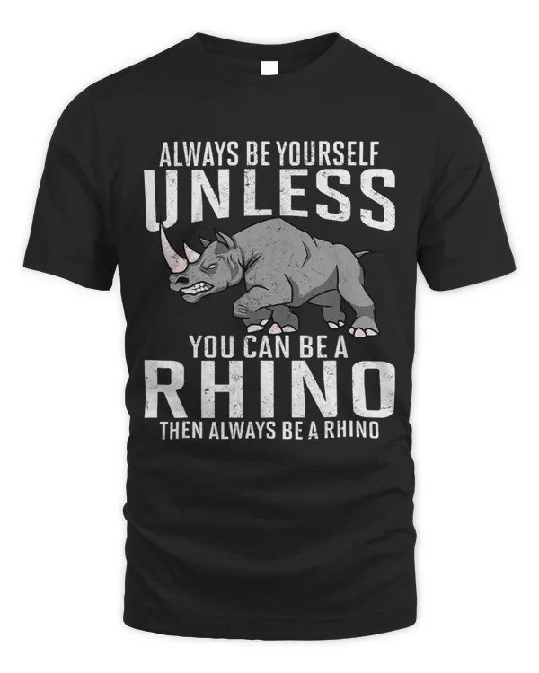 Always Be Yourself Unless You Can be a Rhino 55