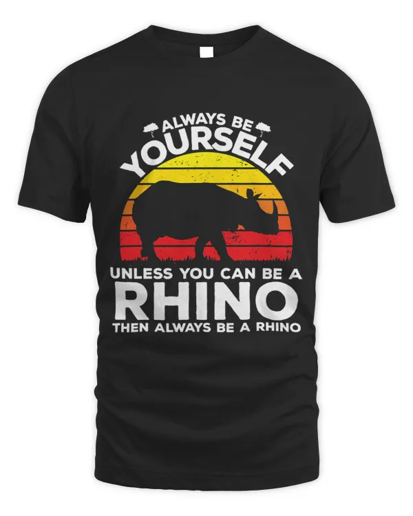 Always Be Yourself Unless You Can Be A Rhino 9 210
