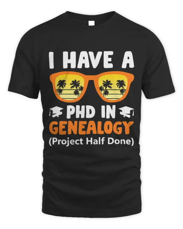 I Have A PhD In Genealogy Project Half Done Funny Ancestry