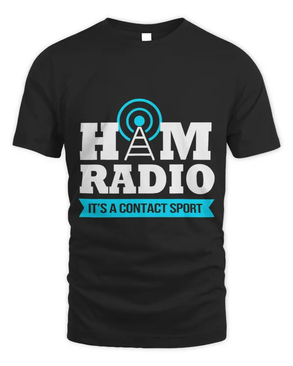 Amateur Radio Funny Ham Radio Its A Contact Sport