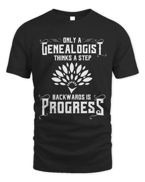 Genealogist Genealogy Family Historian Backward Is Progress