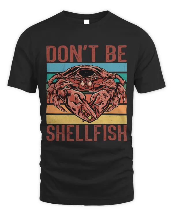 Dont be shellfish – Dungeness crab boil seafood funny crab 98