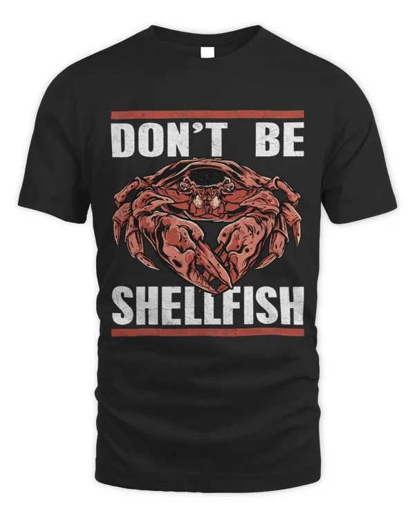 Dont be shellfish – Dungeness crab boil seafood funny crab