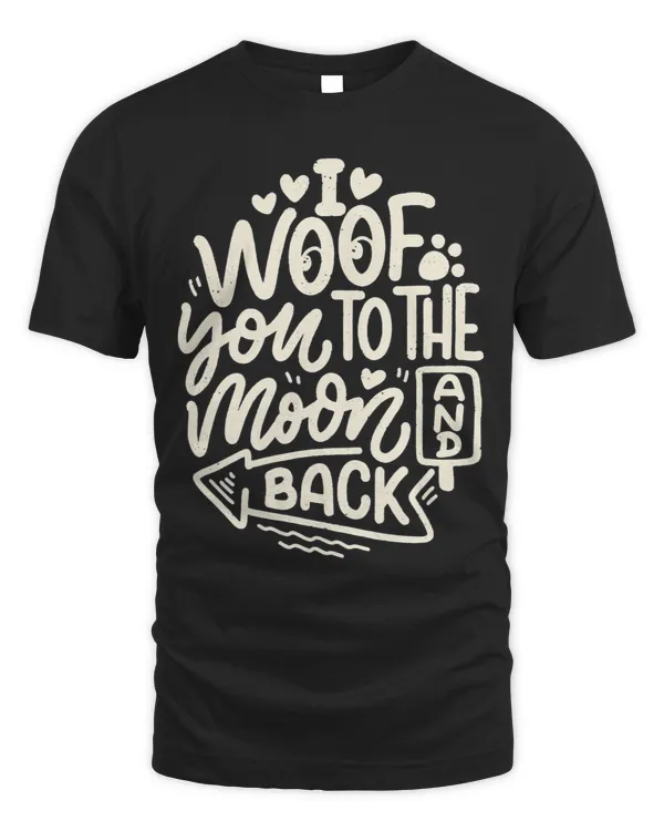 I Woof You To The Moon And Back