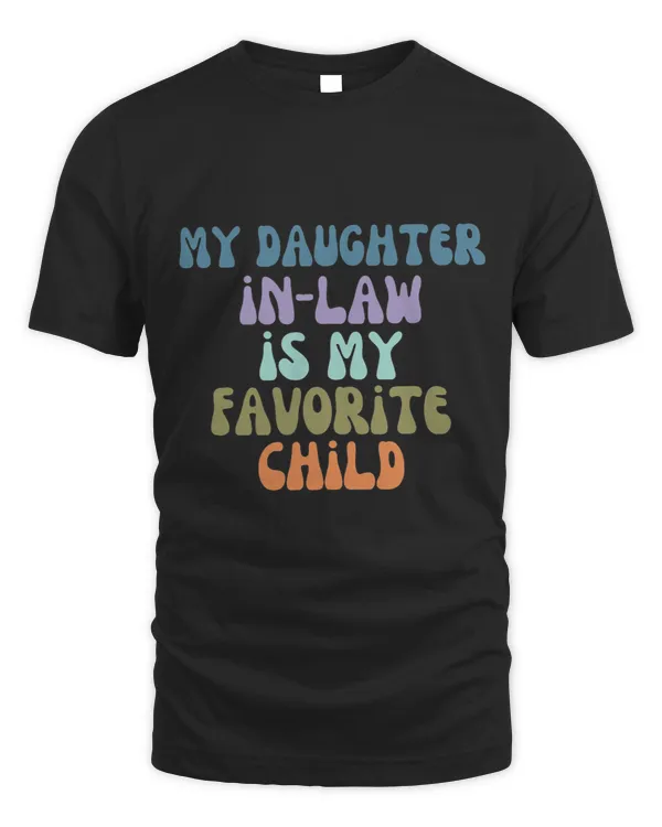 My DaughterInLaw Is My Favorite Child Fathers Day Gift6414