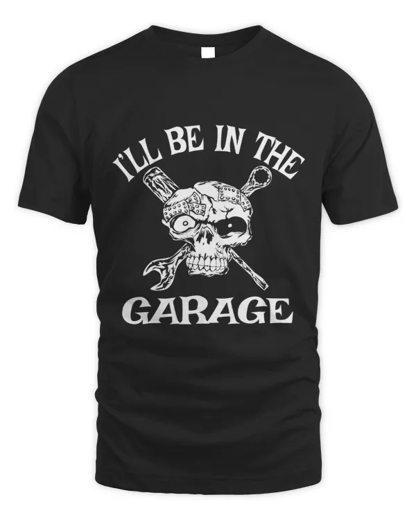 Ill Be In The Garage Punk Rock Heavy Metal Hot Rod Skull