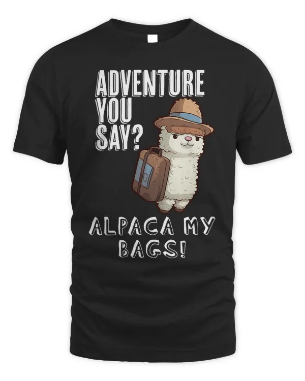 Aventure you say ALPACA MY BAGS funny Alpaka Llama