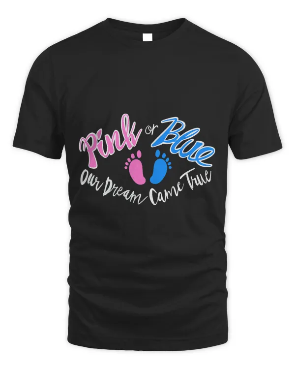 Funny Pink Or Blue Our Dream Came True Cool Pregnancy Gift