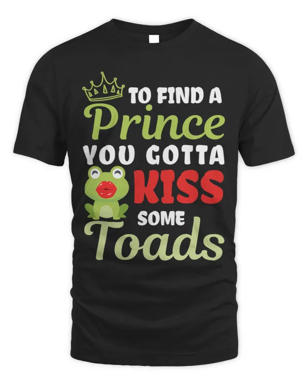 Funny Kiss Some Toads To Find A Prince Toad Catchers gift