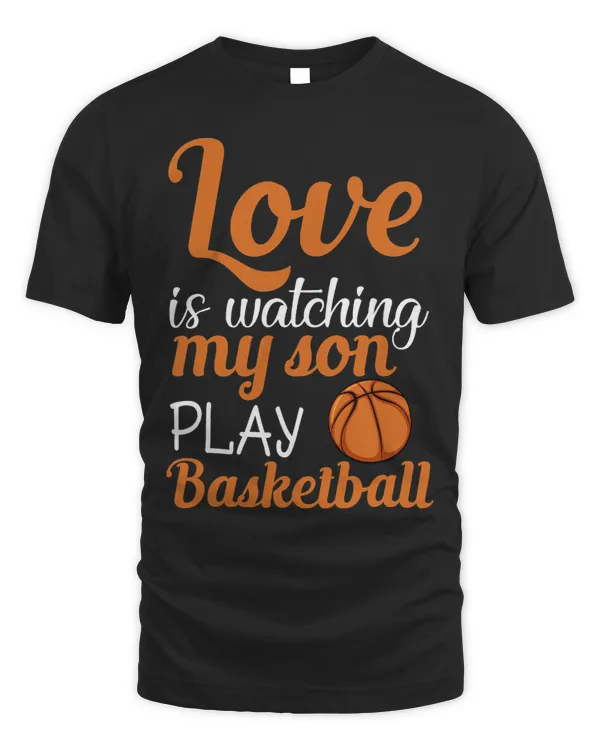 Love is Watching my Son Play Basketball Proud Parent