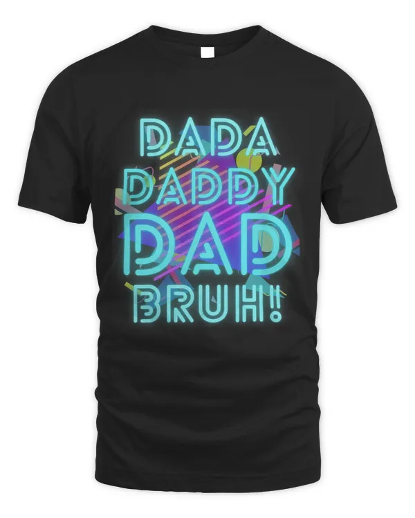 Dada Daddy Dad Bruh Dad Papa And Me Funny Boy Dad Life