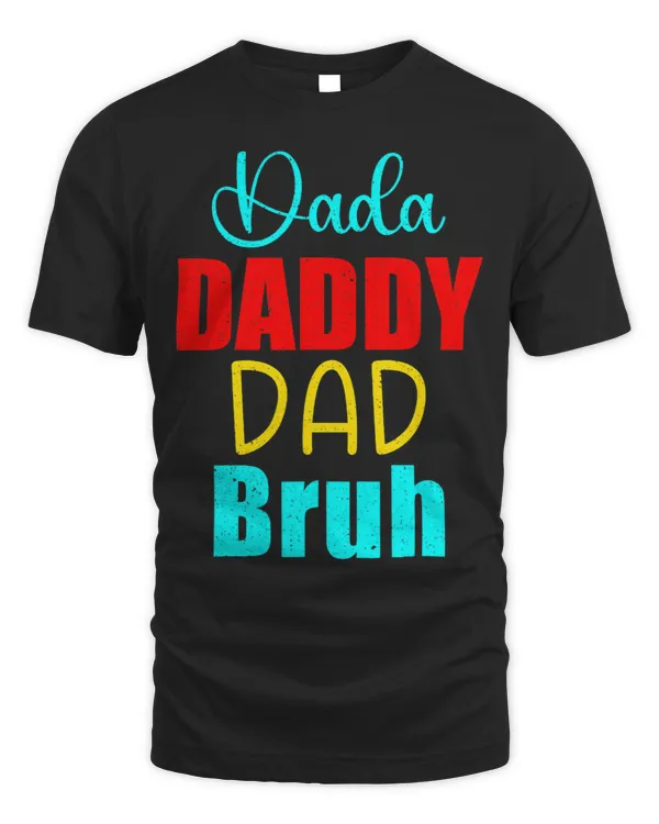 Dada Daddy Dad Bruh Funny Dad Life Dad of Girls Boys