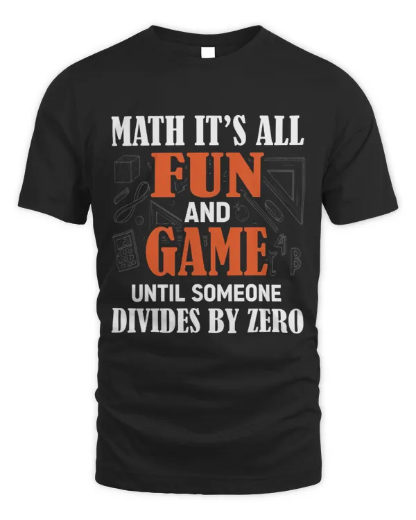 Math Lover Its All Fun Games Until Someone Divides By Zero 9 412