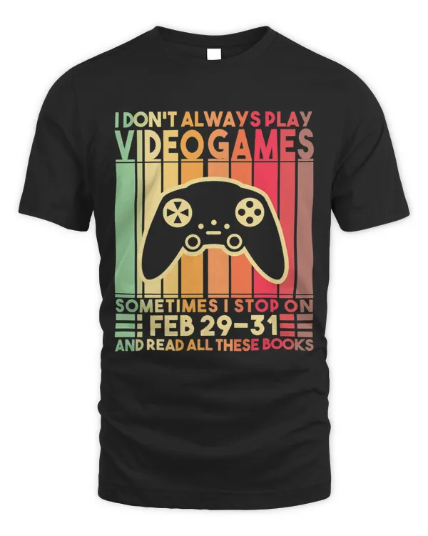 I Dont Always Play Video Games Funny Gamer Boys Teens