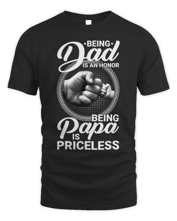 Mens Being Dad Is An Honor Being Papa Is Priceless Father