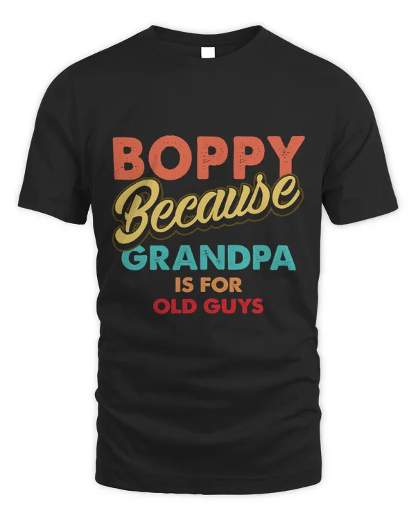 Mens Boppy Because Grandpa Is For Old Guys Vintage Funny Boppy