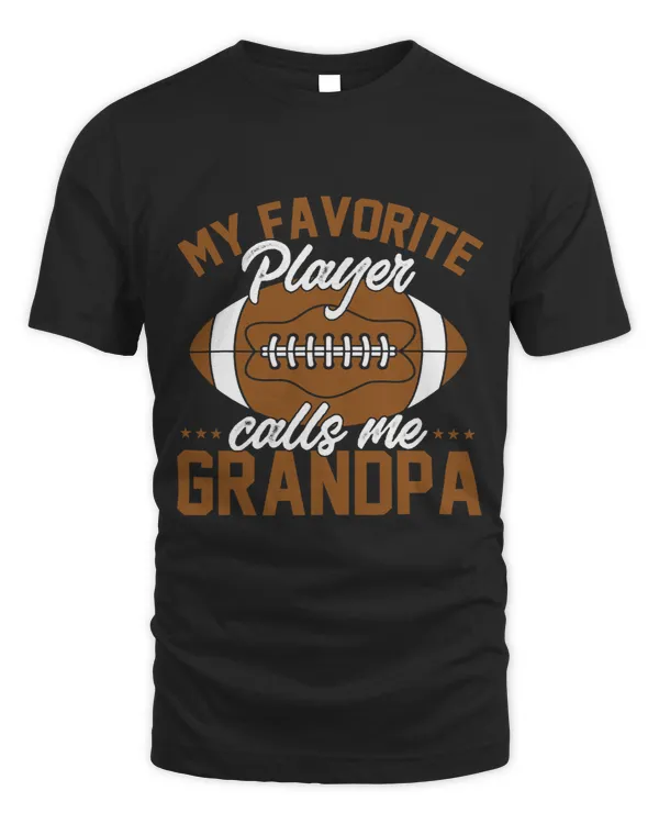 Mens Football Dad Funny My Favorite Player Calls Me Grandpa