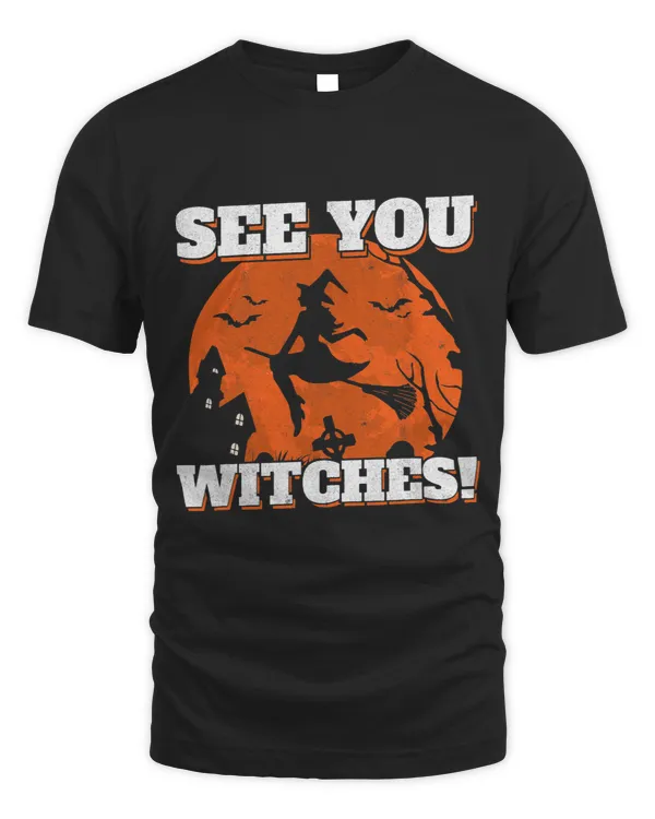 See You Witches Moon Women Funny Halloween Witch