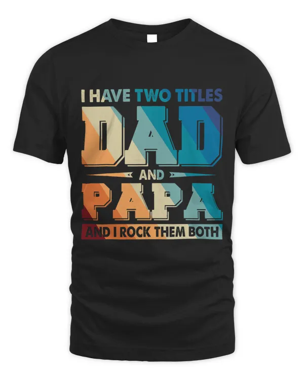 I have two titles DAD and PAPA and I rock them both 2