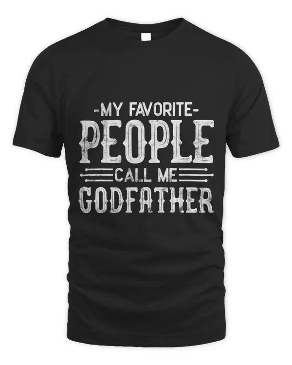 My Favorite People Call Me Godfather funny Uncle Dad Grandpa