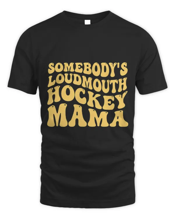 Hockey Fan Somebodys Loudmouth Hockey Mama Hockey Mothers Day