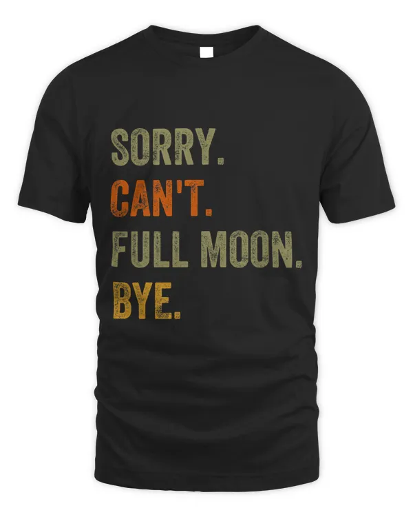 Sorry. Cant. Full Moon. Bye. Retro Vintage Text 1