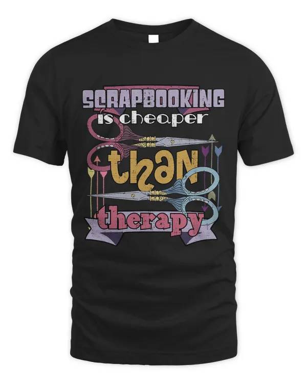 Scrapbooking is Cheaper Than Therapy Funny T Shirt