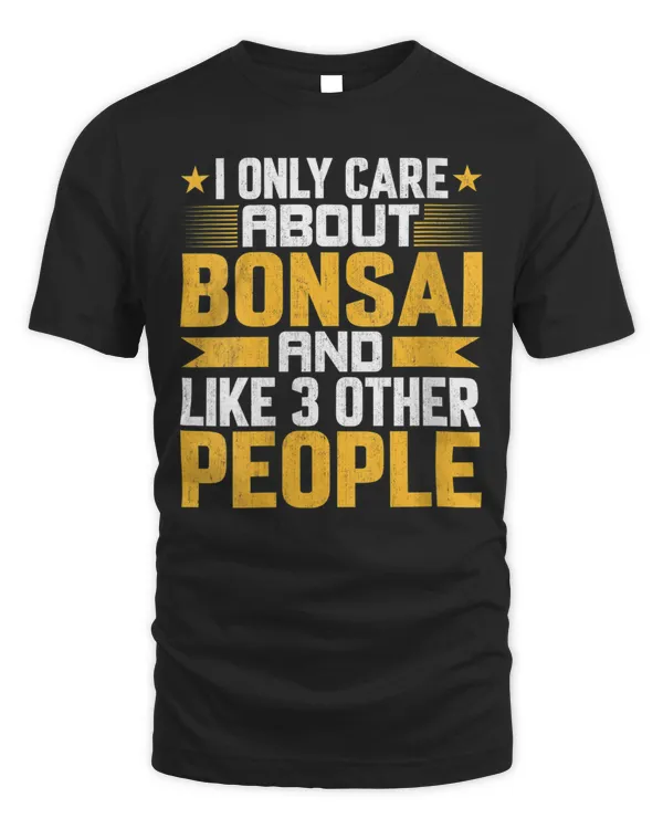 I only care about bonsai and 3 people