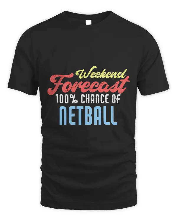 Weekend Forecast Netball Funny Netball Player