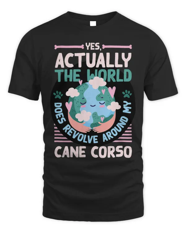 The World Does Revolve Around My Cane Corso Sayings