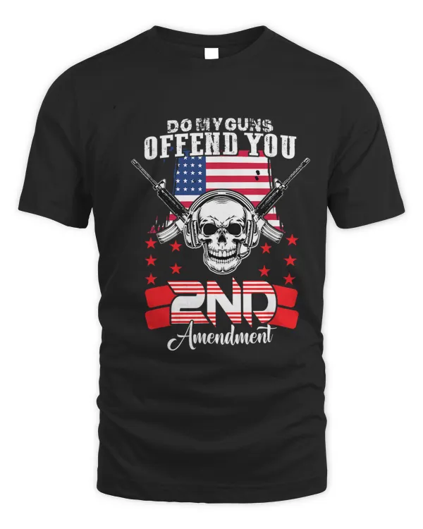 Funny 2ND Amendment Do My Guns Offend You On Back Of The