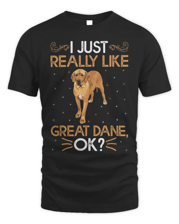 Funny Great Dane Dog Lover I Just Really Like Great Dane Ok