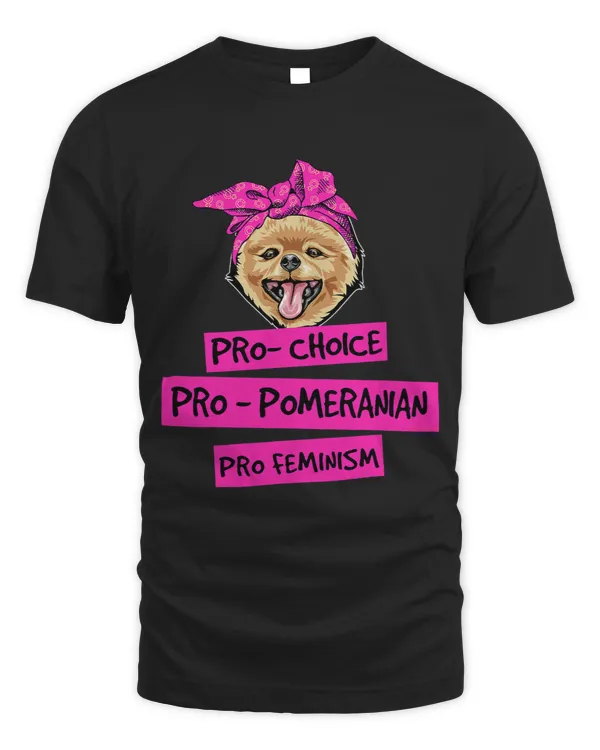 Pro Choice Pro Feminism Pro Pomeranian dog mom